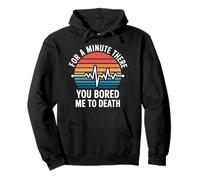 for A Minute There You Bored Me to Death Attitüde |- Pullover Hoodie