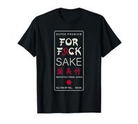 For Fuck Sake Japanese Kanji Symbol Sake Alcohol From Japan T-Shirt
