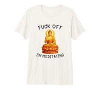 Fuck Off I'm Meditating Meditation Meme Buddha Adult Humor Premium T-Shirt
