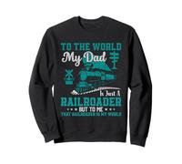 Für die Welt ist Mein Vater nur EIN Eisenbahner, Aber für Mich Diese Schiene Sweatshirt