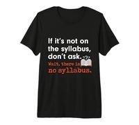 Funny No Syllabus Teacher Professor College Humorous Graphic Premium T-Shirt