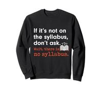 Funny No Syllabus Teacher Professor College Humorous Graphic Sweatshirt
