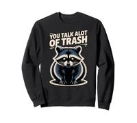 Funny Raccoon You Talk Alot of Trash Meme Sweatshirt