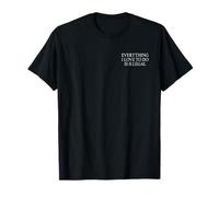 Funny Saying Tees Everything I Love To Do Is Illegal T-Shirt, Unisex-Erwachsene, Schwarz, S
