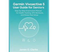 Garmin Vívoactive 5 User Guide for Seniors: Step-by-Step Smartwatch Manual for Health Tracking, GPS Workouts, and Stress-Free Setup