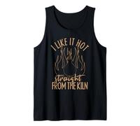 Geschenke Für Töpfer I Like It Hot Töpferei Tank Top
