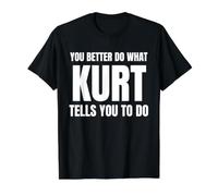Given Name Kurt You Better Do What Kurt Tells You to Do Preisgünstiges Grafik-T-Shirt, Herren, Schwarz, M