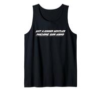 Got A Kinder Gentler Machine Gun Hand | Musik-Song-Zitat Tank Top