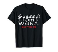 Guess I'll Just Walk T-Shirt