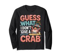 Guess What? I Don't Give A Crab Langarmshirt