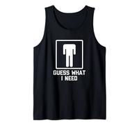Guess What I Need? T-Shirt Lustig Offensive Shirt für Männer Sex Tank Top