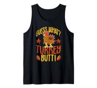 Guess What? Truthahnbutt! Lustiges Abendessen zum Erntedankfest Tank Top