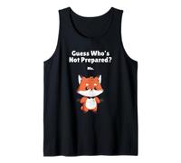 Guess Who's Not Prepared? Me Fox Tank Top