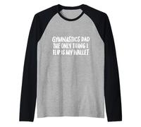 Gymnastik, Papa, das einzige, was ich umdrehe, ist Meine Brieftasche Raglan