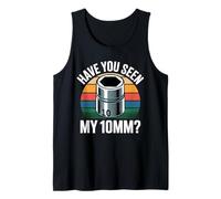 Hast du Meinen 10MM Socket Meme Auto Guy Humor Automechaniker gesehen Tank Top