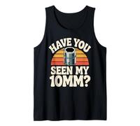 Hast du Meinen 10MM Socket Meme Auto Guy Humor Automechaniker gesehen Tank Top