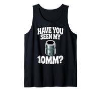 Hast du Meinen 10MM Socket Meme Auto Guy Humor Automechaniker gesehen Tank Top