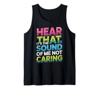 Hear That It's The Sound of Me Not Caring Attitüde - Tank Top