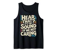 Hear That It's The Sound of Me Not Caring Attitüde |- Tank Top