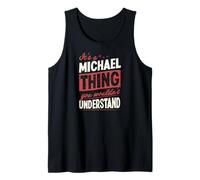 Herren Es ist eine Michael-Sache, die du Nicht verstehen würdest Name Tank Top