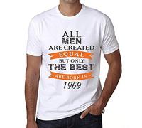 Herren Grafik T-Shirt - All Men Are Created Equal but Only The Best Are Born in 1969 - Geschenk 55. Geburtstag Jahrestag 55 Jahre Jubiläum 55 Jährige Mann Jahrgang 1969 Kurzarm Lustige Druck Weiss L