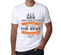 Herren Grafik T-Shirt - All Men Are Created Equal but Only The Best Are Born in 1975 - Geschenk 49. Geburtstag Jahrestag 49 Jahre Jubiläum 49 Jährige Mann Jahrgang 1975 Kurzarm Lustige Druck Weiss XL
