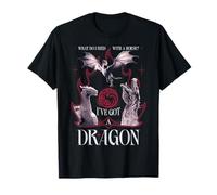 House of The Dragon I've Got A Dragon T-Shirt