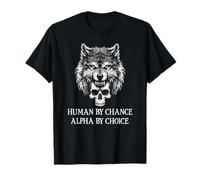 Human by Chance Alpha Wolf Choice Big Dad Wolf Man Werewolf T-Shirt