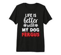 Hundename Fergus Life is Better with My Dog Named Fergus Premium T-Shirt