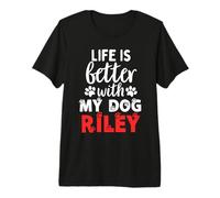 Hundename Riley Life is Better with My Dog Named Riley Premium T-Shirt
