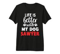 Hundename Sawyer Life is Better with My Dog Named Sawyer Premium T-Shirt