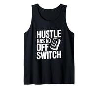 Hustle Has No Off Switch Motivierendes Zitat Tank Top