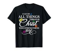 I Can Do All Things Through Christ - Philippians 4:13 Bible T-Shirt