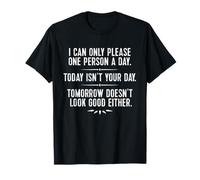 I Can Only Please One Person a Day T-Shirt
