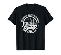 I crossed the San Francisco Golden Gate Bridge T-Shirt