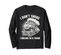 I Don't Snore I Dream I'm a Train Lustiger Railfan Schnarchen Witz Langarmshirt
