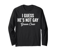 I Guess He's Not Gay Groom Crew Bachelor Party Stag Mens Langarmshirt