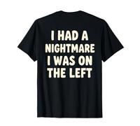 I Had a Nightmare I was on the Left Lustiger politischer Humor T-Shirt