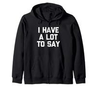 I Have A Lot to Say - Lustiger Spruch sarkastisch Niedlich Cool Neuheit Kapuzenjacke