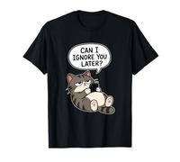 I Ignore You Later Funny Cat Sarcasm Style T-Shirt