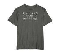 I Just Want To Drink Coffee Save Animals And Take Naps T-Shirt