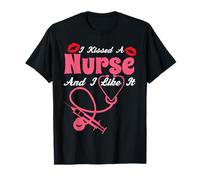 I Kissed A Nurse and I Like It Funny Nursing Nurses T-Shirt