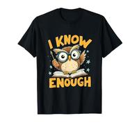 I Know Enough Eule Wissen Buch Spruch Nerd T-Shirt