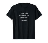 I let the racket do the talking John McEnroe SW1 T-Shirt