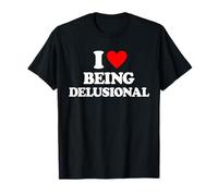 I LOVE BEING DELUSIONAL X Only Hot Cute Love Fans Statement T-Shirt