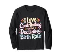 I Love Contributing to The Declining Birth Rate - Langarmshirt