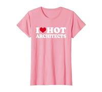 I Love Hot Architects Architekt T-Shirt, Damen, Rosa, S