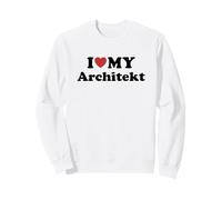 I Love My Architekt Sweatshirt