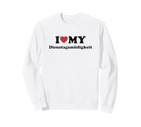 I Love My Dienstagsmüdigkeit Sweatshirt