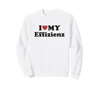 I Love My Effizienz Sweatshirt